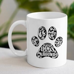 Life Is Better With Dogs Around